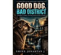 Good Dog, Bad District: A Darkly Comic System Apocalypse LitRPG