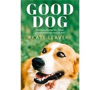 Good Dog by Kate Leaver Kate Leaver (Auteur)