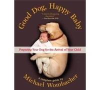 Good Dog Happy Baby by Michael Wombacher Michael Wombacher (Auteur)