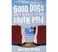 Good Dogs Don't Make It To The South Pole