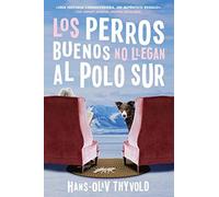 Good Dogs Don't Make It To The South Pole \ Los Perros Buenos No Llegan Al Polo