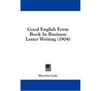Good English Form Book in Business Letter Writing (1904) Cody, Sherwin (Auteur)