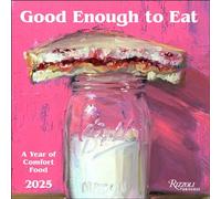 Good Enough to Eat 2025 Wall Calendar: The Art of Comfort Food