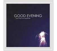 Good Evening - I Saw The Sun Explode EP
