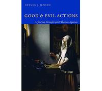 Good & Evil Actions: A Journey Through Saint Thomas Aquinas