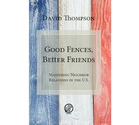 Good Fences, Better Friends.: Mastering Neighbor Relations in the U.S.