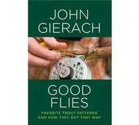 Good Flies by John Gierach John Gierach (Auteur)