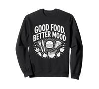 Good Food Better Mood Funny Food Citation Cute Smiling Snacks Sweatshirt