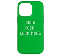 Good Food, Good Mood Funny Statement Food Drink Humour Coque pour iPhone 14 Pro Max