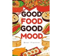 Good Food Good Mood: Meal Planner | Track Your Breakfast, Lunch, Dinner, and Snacks