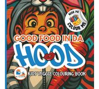 GOOD FOOD IN DA HOOD: Kids Veggie Colouring Book