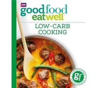 Good Food LowCarb Cooking by Good Food Guides Bbc Books (Auteur)