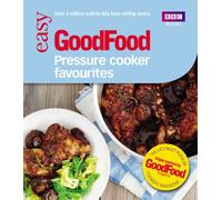 Good Food: Pressure Cooker Favourites