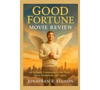 Good Fortune Movie Review: “An Intimate Companion to the Film’s Story, Symbolism, and Legacy”