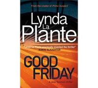 Good Friday 3 A Jane Tennison Thriller Book 3 by Lynda La Plante Lynda La Plante (Auteur)