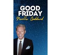 Good Friday - Easter: Neville Goddard's Original Lectures