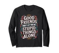 Good Friends Don't Let You Do Stupid Things Alone - Manche Longue