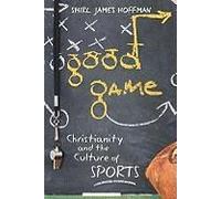Good Game: Christianity And The Culture Of Sports