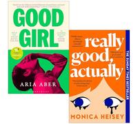 Good Girl By Aria Aber & Really Good Actually By Monica Heisey 2 Books Collection Set