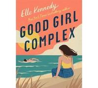 Good Girl Complex: a steamy and addictive college romance from the TikTok sensation