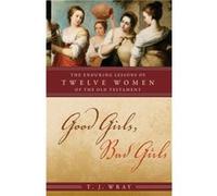 Good Girls Bad Girls by T. J. Wray T. J. Wray (Auteur)