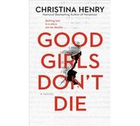 Good Girls Don't Die | Christina Henry Christina Henry (Auteur)