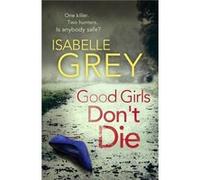 Good Girls Don't Die Grey, Isabelle (Auteur)