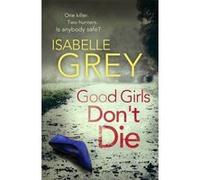 Good Girls Don't Die Grey, Isabelle (Auteur)