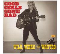 Artistes divers – Good Girls Go Bad: Wild Weird & Wanted – Import (Ace)
