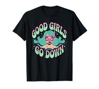 Good Girls Go Down - Funny Scuba Diving Ocean Explorer T-Shirt
