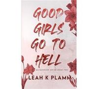 Good Girls Go To Hell A Second Chance Mafia Romance - Leah K Plamm - Amazon Digital Services LLC KDP - Livre en Anglais Leah K PlammLeah K Plamm (Auteur)