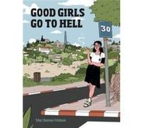 Good Girls Go to Hell by Tohar ShermanFriedman Tohar ShermanFriedman (Auteur)