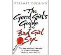 Good Girl's Guide to Bad Girl Sex Keesling, Barbara (Auteur)