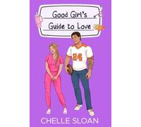 Good Girl's Guide to Love: A fake dating, pro football romance