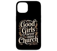 Good Girls Never Miss Church Humour de culte de Foi - Coque pour iPhone 13