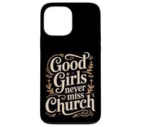 Good Girls Never Miss Church Humour de culte de Foi - Coque pour iPhone 13 Pro Max