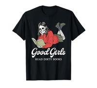 Good Girls Read Dirty Books Gothic Skeleton Reader Romance T-Shirt