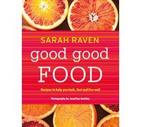 Good Good Food: Recipes to Help You Look, Feel and Live Well