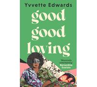 Good Good Loving: The unforgettable novel from Booker Longlisted author - ‘Scorching, brilliant’ Bernardine Evaristo