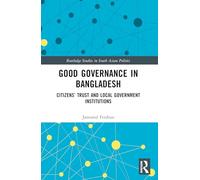 Good Governance in Bangladesh: Citizens’ Trust and Local Government Institutions