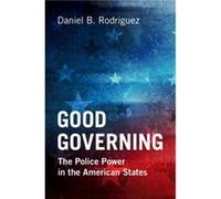 Good Governing - Rodriguez Daniel B. Northwestern University Illinois - Cambridge University Press - Livre en Anglais - Hardback Rodriguez Daniel B. Northwestern University IllinoisRodriguez Daniel B.