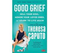 Good Grief by Theresa Caputo Theresa Caputo (Auteur)