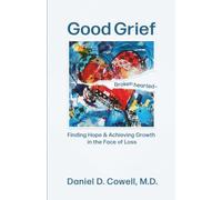 Good Grief: Finding Hope and Achieving Growth in the Face of Loss