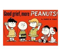 Good Grief More Peanuts by Charles M. Schulz Charles M. Schulz (Auteur)