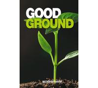 Good Ground: An Exploration of the Parable of the Sower