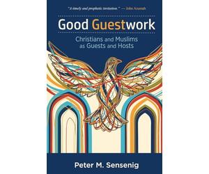 Good Guestwork: Christians and Muslims as Guests and Hosts