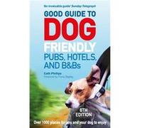 Good Guide to Dog Friendly Pubs Hotels and BBs 6th Edition by Catherine Phillips Catherine Phillips, (Auteur)
