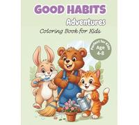 Good Habits Adventures. Colloring book for Kids: Adorable Animal Coloring Book That Teaches Kids Ages 4-8 About Cleanliness, Kindness, and Helping at Home Through Fun and Easy Coloring Pages
