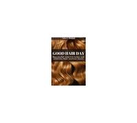 Good Hair Day - Haarausfall Natürlich Heilen Und Schönstes Haar Wachsen Lassen Buch
