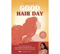 Good hair day - Tous mes secrets naturels pour une chevelure de rêve